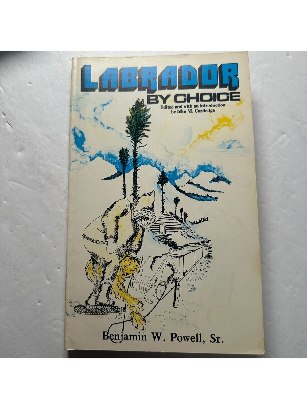 Labrador by Choice Benjamin W Powell Sr SIGNED 1979 Newfoundland Labrador